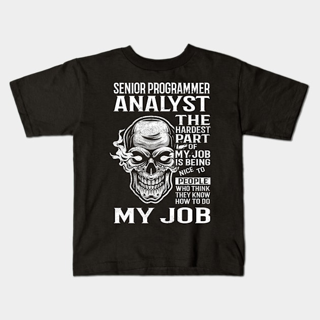 Senior Programmer Analyst T Shirt - The Hardest Part Gift Item Tee Kids T-Shirt by candicekeely6155